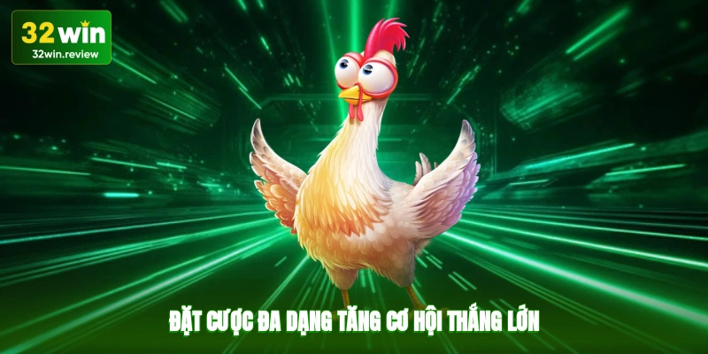 Đặt cược đa dạng, tăng cơ hội thắng lớn