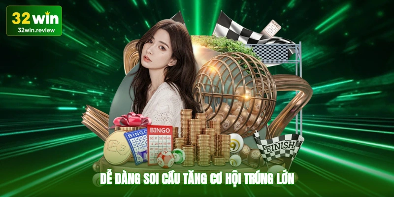 Dễ dàng soi cầu, tăng cơ hội trúng lớn