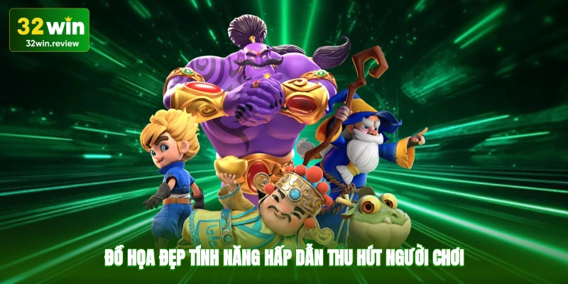 Đồ họa đẹp, tính năng hấp dẫn thu hút người chơi