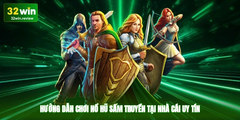 Hướng dẫn chơi nổ hũ sấm truyền tại nhà cái uy tín