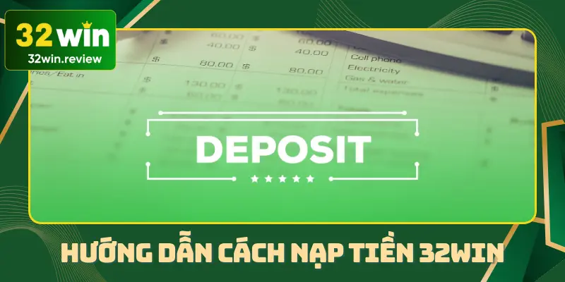 Giao diện minh họa từng bước trong quá trình nạp tiền 32win dễ hiểu