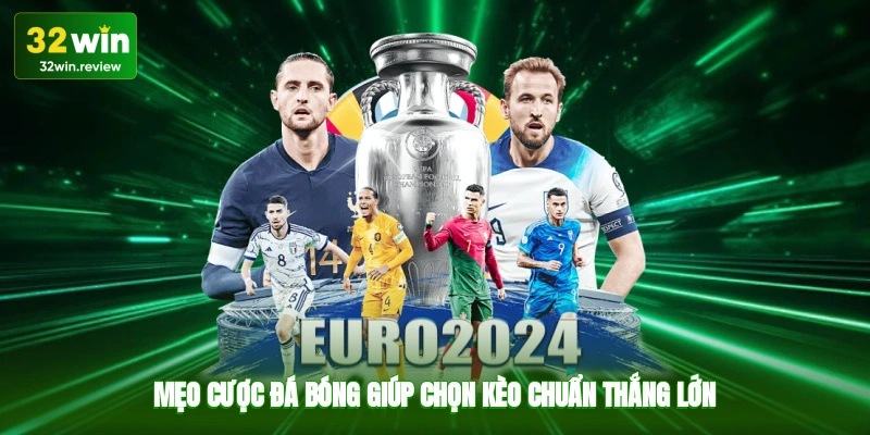 Mẹo cược đá bóng giúp chọn kèo chuẩn, thắng lớn