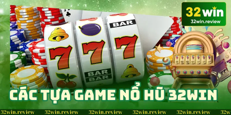 Các game cực kì hot trong nổ hũ 32win đáng trải nghiệm