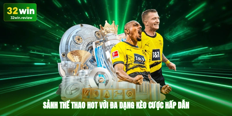 Sảnh thể thao hot với đa dạng kèo cược hấp dẫn