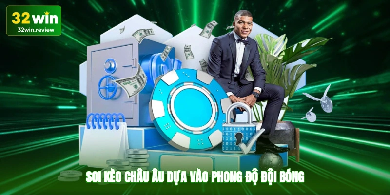 Soi kèo châu Âu dựa vào phong độ đội bóng