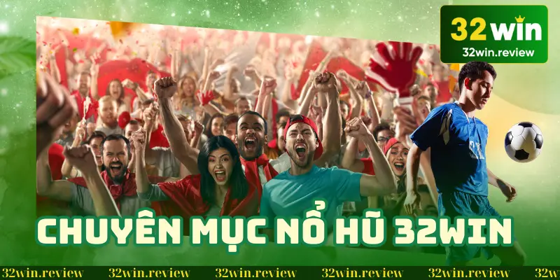 Giới thiệu chuyên mục thể thao 32win cho tân thủ 2025