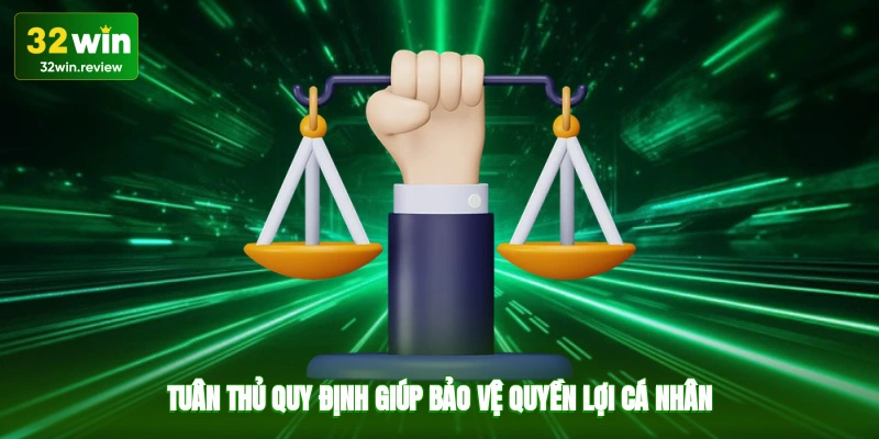Tuân thủ quy định giúp bảo vệ quyền lợi cá nhân