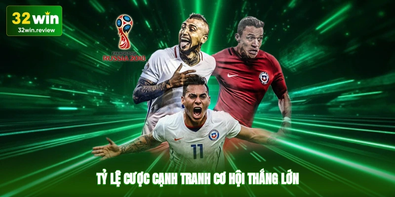 Tỷ lệ cược cạnh tranh, cơ hội thắng lớn