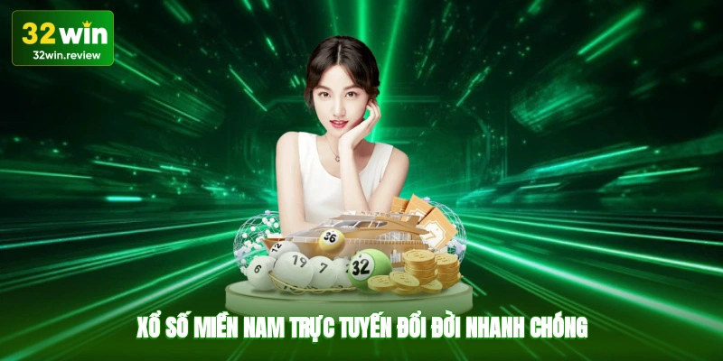 Xổ số miền nam trực tuyến đổi đời nhanh chóng